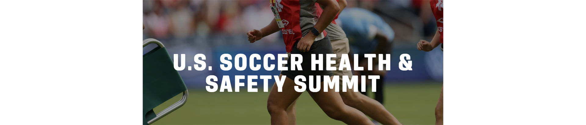 Watch recording of U.S. Soccer Health & Safety Summit 